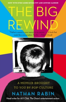 The Big Rewind : A Memoir Brought to You by Pop Culture