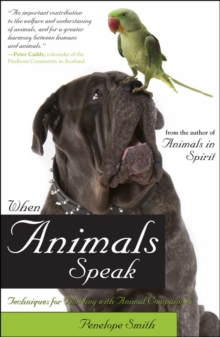 When Animals Speak : Techniques for Bonding With Animal Companions