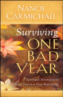 Surviving One Bad Year : 7 Spiritual Strategies to Lead You to a New Beginning