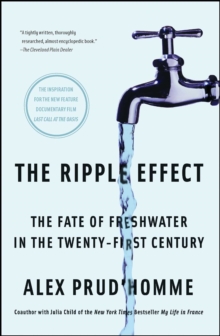 The Ripple Effect : The Fate of Fresh Water in the Twenty-First Century, EPUB eBook The Ripple Effect : The Fate of Fresh Water in the Twenty-First Century, EPUB eBook