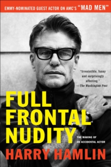 Full Frontal Nudity : The Making of an Accidental Actor