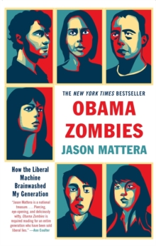 Obama Zombies : How the Liberal Machine Brainwashed My Generation