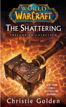 World of Warcraft: The Shattering : Book One of Cataclysm, Paperback Book World of Warcraft: The Shattering : Book One of Cataclysm, Paperback Book