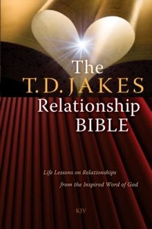 The T.D. Jakes Relationship Bible : Life Lessons on Relationships from the Inspired Word of God