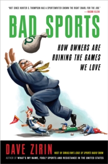 Bad Sports : How Owners Are Ruining the Games We Love