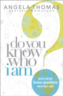 Do You Know Who I Am? : And Other Brave Questions Women Ask