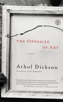 The Opposite of Art : A Novel