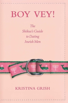 Boy Vey! : The Shiksa's Guide to Dating Jewish Men