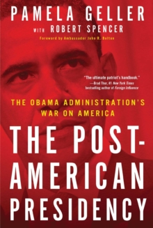 The Post-American Presidency : The Obama Administration's War on America