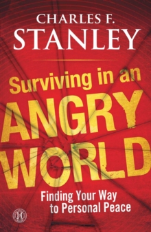 Surviving in an Angry World : Finding Your Way to Personal Peace