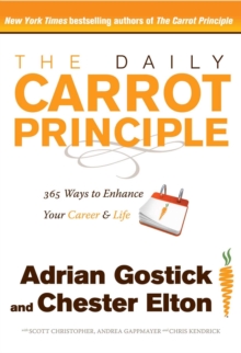 The Daily Carrot Principle : 365 Ways to Enhance Your Career and Life