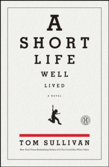 A Short Life Well Lived : A Novel