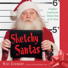 Sketchy Santas : A Lighter Look at the Darker Side of St. Nick