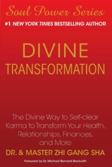 Divine Transformation : The Divine Way to Self-clear Karma to Transform Your Health, Relationships, Finances, and More