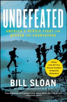 Undefeated : America's Heroic Fight for Bataan and Corregidor