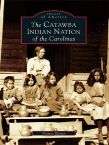 The Catawba Indian Nation of the Carolinas