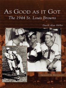 As Good As It Got : The 1944 St. Louis Browns