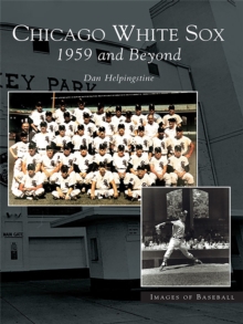 Chicago White Sox : 1959 and Beyond