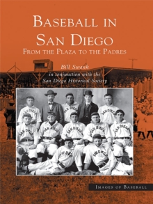 Baseball in San Diego : From the Plaza to the Padres