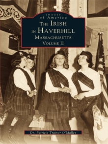 The Irish in Haverhill, Massachusetts: Volume II