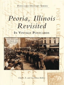 Peoria, Illinois Revisited in Vintage Postcards