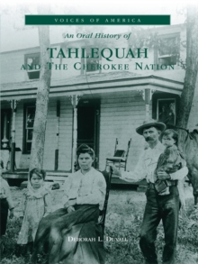 An Oral History of Tahlequah and The Cherokee Nation