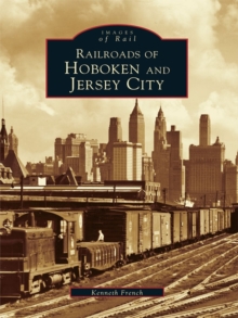 Railroads of Hoboken and Jersey City