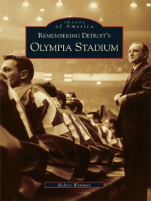 Remembering Detroit's Olympia Stadium