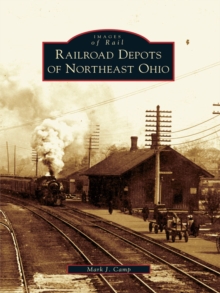 Railroad Depots of Northeast Ohio