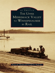 The Upper Merrimack Valley to Winnipesaukee By Rail