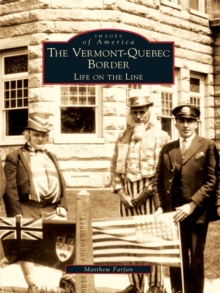 The Vermont-Quebec Border: Life on the Line