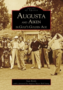 Augusta and Aiken in Golf's Golden Age