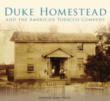 Duke Homestead and the American Tobacco Company