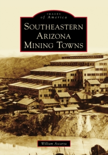 Southeastern Arizona Mining Towns