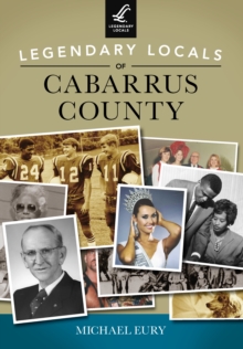 Legendary Locals of Cabarrus County