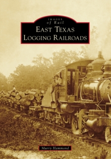 East Texas Logging Railroads