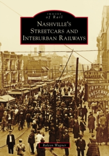 Nashville's Streetcars and Interurban Railways