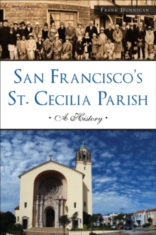 San Francisco's St. Cecilia Parish : A History