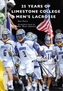 25 Years of Limestone College Men's Lacrosse