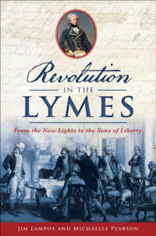 Revolution in the Lymes : From the New Lights to the Sons of Liberty