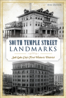 South Temple Street Landmarks : Salt Lake City's First Historic District