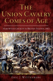 The Union Cavalry Comes of Age : Hartwood Church to Brandy Station, 1863