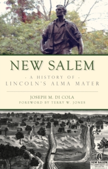 New Salem : A History of Lincoln's Alma Mater