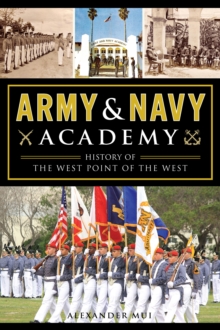 Army & Navy Academy : History of the West Point of the West