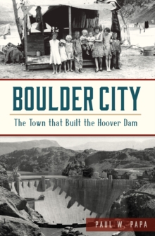 Boulder City : The Town that Built the Hoover Dam