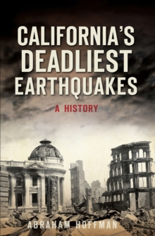 California's Deadliest Earthquakes : A History