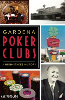 Gardena Poker Clubs : A High-stakes History