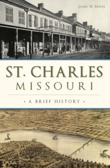 St. Charles, Missouri : A Brief History