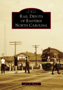 Rail Depots of Eastern North Carolina