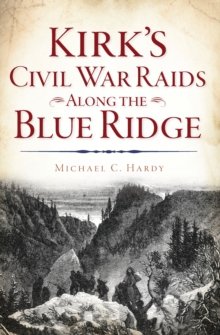 Kirk's Civil War Raids Along the Blue Ridge